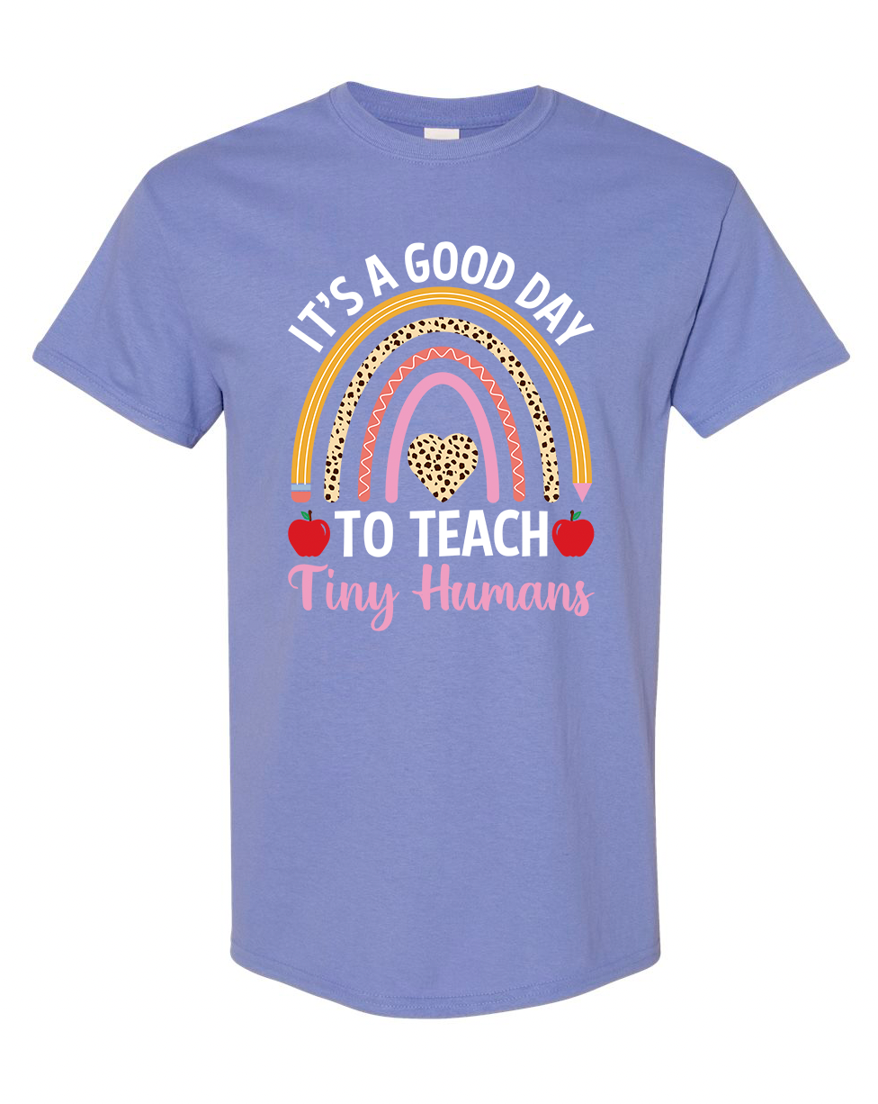 It’s a Good Day to Teach Tiny Humans Shirt