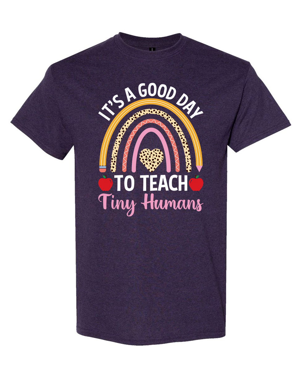 It’s a Good Day to Teach Tiny Humans Shirt