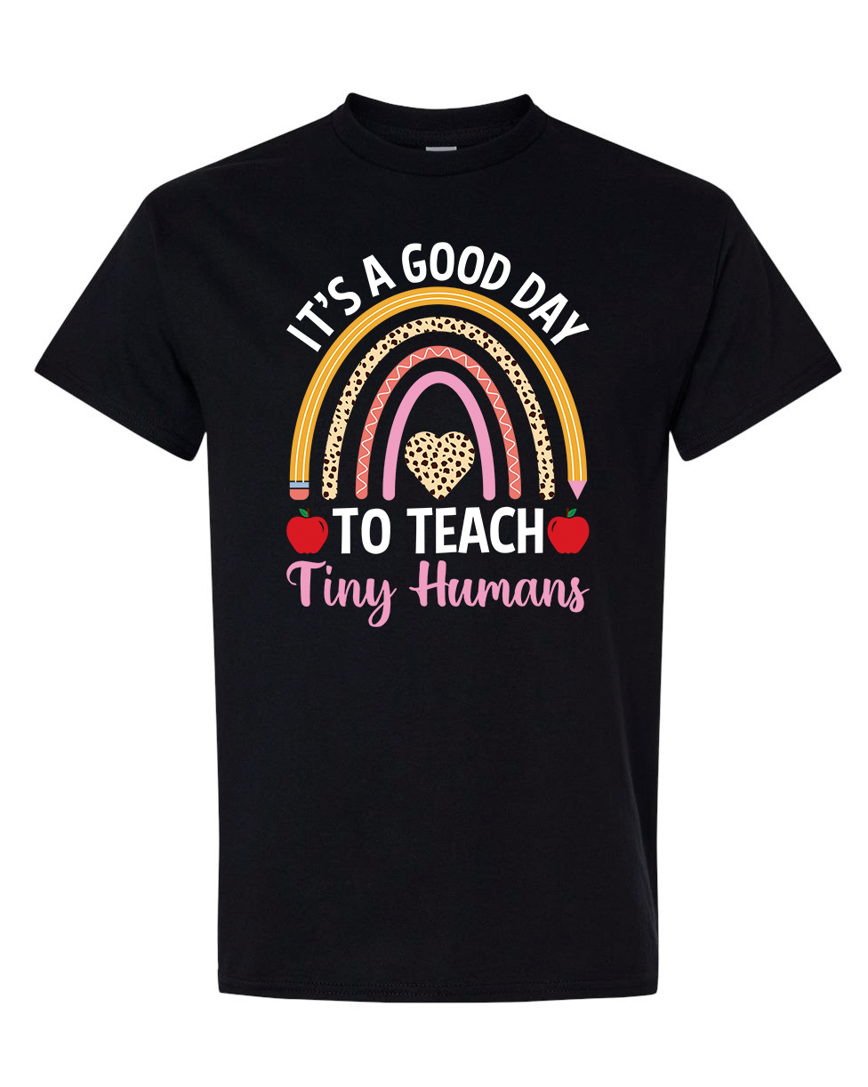 It’s a Good Day to Teach Tiny Humans Shirt
