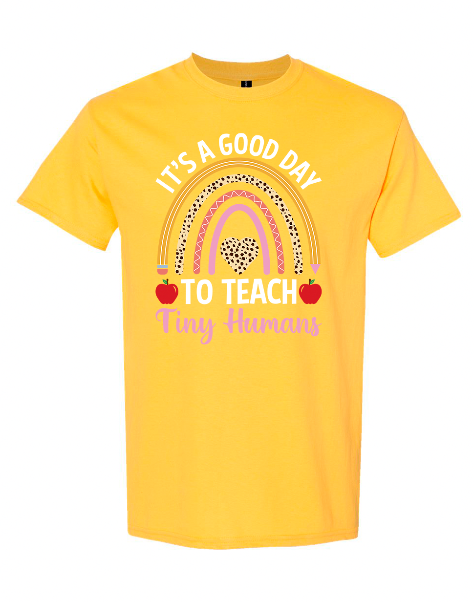 It’s a Good Day to Teach Tiny Humans Shirt