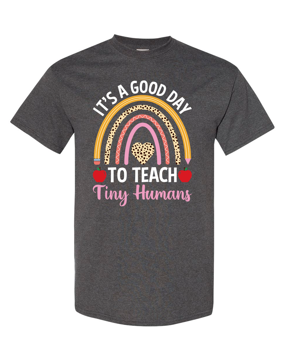 It’s a Good Day to Teach Tiny Humans Shirt