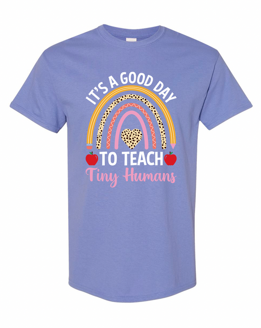 It’s a Good Day to Teach Tiny Humans Shirt