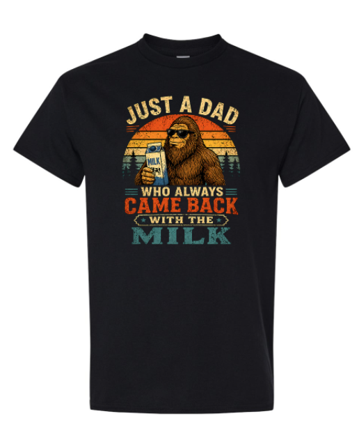 Just a Dad who Came Back with Milk Graphic Tee